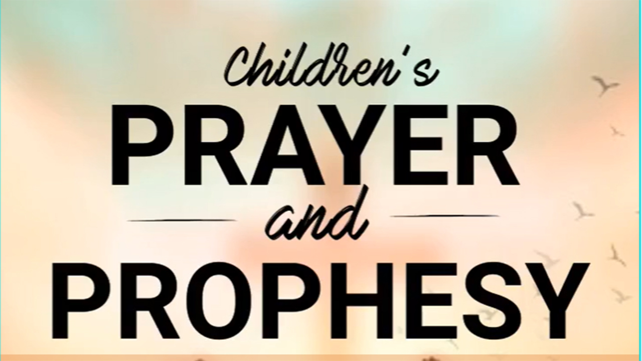 Children's Prayer & Prophesy Service