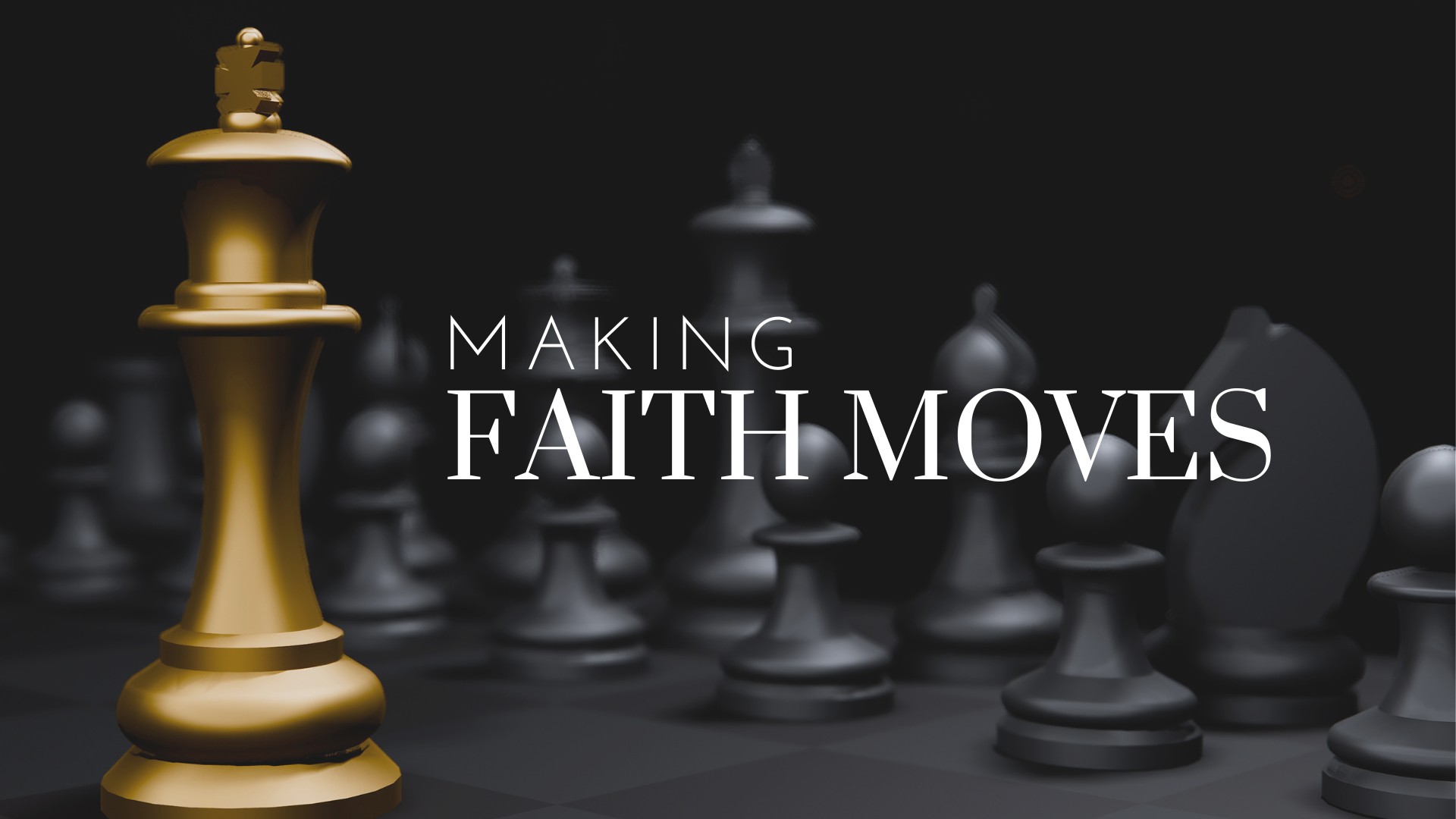Making Faith Moves Sermon Series